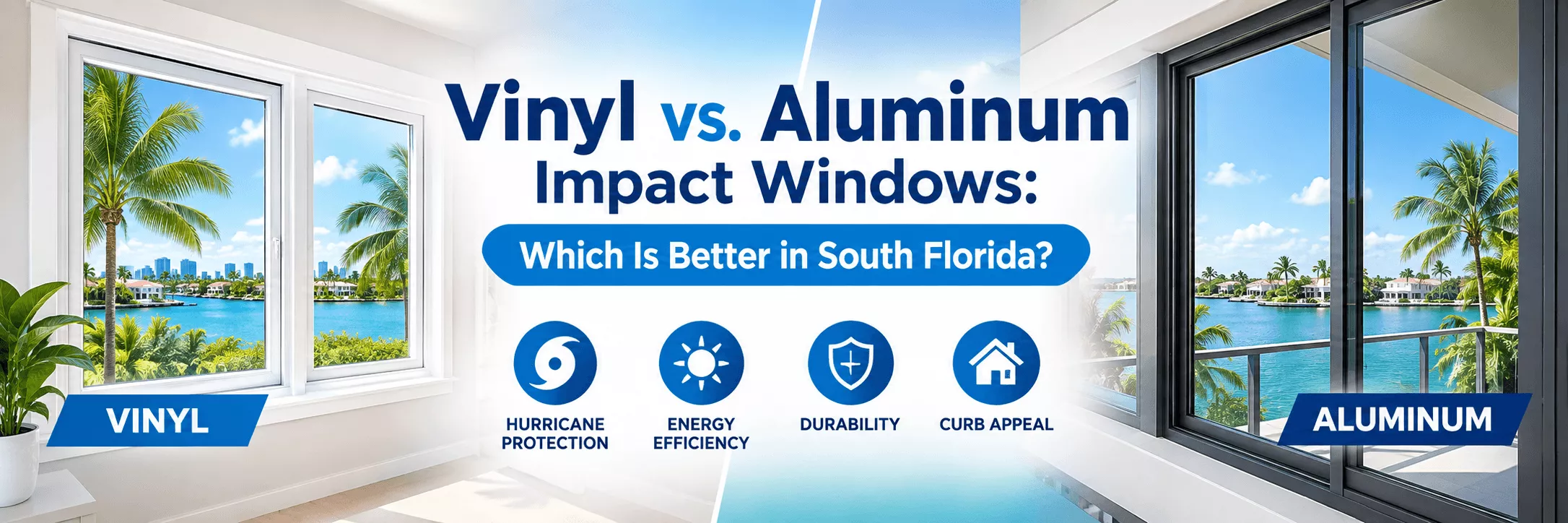 Vinyl vs. Aluminum Impact Windows Which Is Better in South Florida